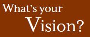 What's your vision?